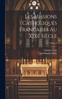 Les Missions Catholiques Françaises Au Xixe Siècle; Volume 6