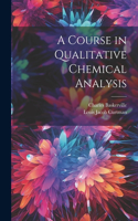 Course in Qualitative Chemical Analysis