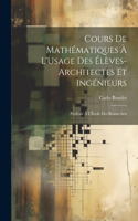 Cours De Mathématiques À L'Usage Des Élèves-Architectes Et Ingénieurs
