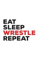 Eat Sleep Wrestle Repeat