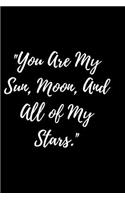 You Are My Sun, Moon, And All of My Stars.: Wddding Planner, Notebook to Write in. Gifts for Wedding/ Engagement Gifts/ Bride Journal/ On the Go Journal / Worksheets/ budget Planning Workbook/