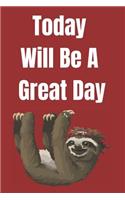 Today will be a great day: blank lined journal; sloth lover