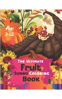 The Ultimate Fruit Jumbo Coloring Book Age 3-12