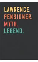 Lawrence. Pensioner. Myth. Legend.: Retirement Notebook - Great Individual Gift for Writing Notes, Scribble and Reminders lined 6x9 Inch 100 Pages