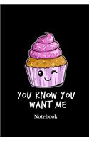 You Know You Want Me Notebook
