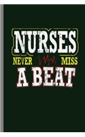 Nurses never miss a beat: Nurses Never Miss A Beat Nurse Appreciation Occupation Healthcare Shirt (6"x9") Lined notebook Journal to write in