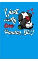 I Just Really Love Pandas, Ok?: Cute Panda Bear Notebook