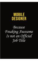 Mobile designer Because Freaking Awesome Is Not An Official Job Title