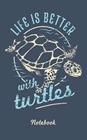 Save The Turtles Notebook. Life Is Better With Turtles.