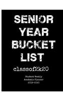 Senior Year Bucket List Class of 2k20 Student Weekly Academic Planner 2019-2020: High School Class of 2020 Senior Year Calendar Organizer