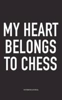My Heart Belongs to Chess: A 6x9 Inch Matte Softcover Notebook Diary with 120 Blank Lined Pages and a Funny Sports and Strategy Board Gaming Cover Slogan