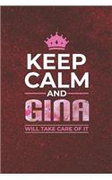 Keep Calm and Gina Will Take Care of It: First Name Funny Sayings Personalized Customized Names Women Girl Mother's Day Gift Notebook Journal