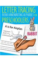 Letter Tracing Book Handwriting Alphabet for Preschoolers Rabbit: Letter Tracing Book Practice for Kids Ages 3+ Alphabet Writing Practice Handwriting Workbook Kindergarten toddler