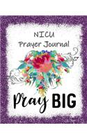 NICU Prayer Journal: 60 days of Guided Prompts and Scriptures Pray Big Purple Floral Flower