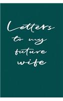 Letters to My Future Wife
