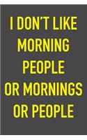 I Don't Like Morning People or Mornings or People
