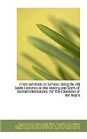 From Servitude to Service;: Being the Old South Lectures on the History and Work of Southern Institu