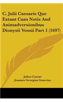 C. Julii Caesaris Que Extant Cum Notis And Animadversionibus Dionysii Vossii Part 1 (1697)