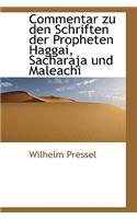Commentar Zu Den Schriften Der Propheten Haggai, Sacharaja Und Maleachi.