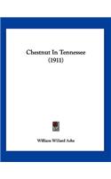 Chestnut In Tennessee (1911)