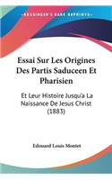 Essai Sur Les Origines Des Partis Saduceen Et Pharisien
