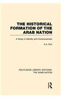 Historical Formation of the Arab Nation (Rle: The Arab Nation)