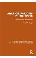 Arab Oil Policies in the 1970s (RLE Economy of Middle East)