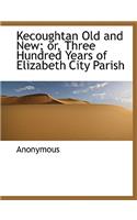 Kecoughtan Old and New; Or, Three Hundred Years of Elizabeth City Parish