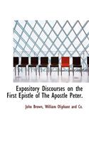 Expository Discourses on the First Epistle of the Apostle Peter.