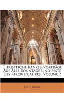 Christliche Kanzel-Vortrage Auf Alle Sonntage Und Feste Des Kirchenjahres, Zweiter Theil, Zweite Auflage