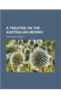 A Treatise on the Australian Merino