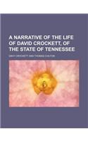 A Narrative of the Life of David Crockett, of the State of Tennessee