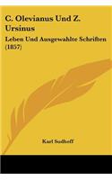 C. Olevianus Und Z. Ursinus: Leben Und Ausgewahlte Schriften (1857)(German)