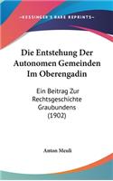 Die Entstehung Der Autonomen Gemeinden Im Oberengadin