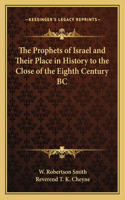 The Prophets of Israel and Their Place in History to the Close of the Eighth Century BC