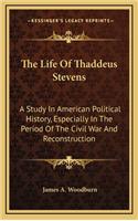 The Life of Thaddeus Stevens