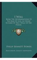 I Will: Being The Determinations Of The Man Of God, As Found In Some Of The I Wills Of The Psalms(English)
