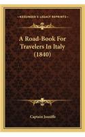 A Road-Book For Travelers In Italy (1840)