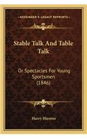 Stable Talk And Table Talk: Or Spectacles For Young Sportsmen (1846)(English)