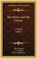 The Street and the Flower