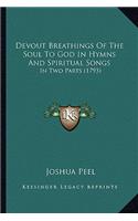 Devout Breathings of the Soul to God in Hymns and Spiritual Songs: In Two Parts (1793)