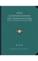 Opus Contemplationis Divi Bonaventurae: Points For Mental Prayer, (1880)(English)