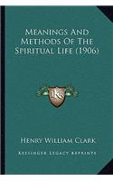 Meanings And Methods Of The Spiritual Life (1906): (English)