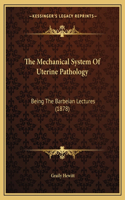 The Mechanical System Of Uterine Pathology