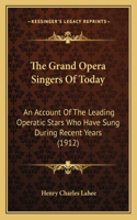 Grand Opera Singers Of Today