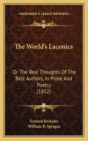 World's Laconics: Or the Best Thoughts of the Best Authors, in Prose and Poetry (1852)