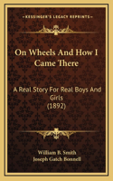 On Wheels And How I Came There