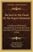 The Bow In The Cloud Or The Negro's Memorial