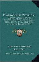 P. Arnolphi Zeglicki: Adagia Ex Celeberrimis Scriptoribus Tam Latinis, Quam Polonicis Ad Usum Studiosae Iuventutis Collecta (1751)