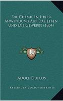 Die Chemie in Ihrer Anwendung Auf Das Leben Und Die Gewerbe (1854)